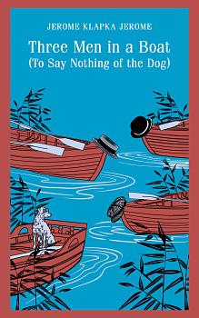 Three Men in a Boat (To Say Nothing of the Dog)
