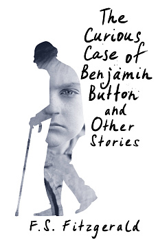 The Curious Case of Benjamin Button and Other Stories The Curious Case of Benjamin Button and Other Stories
