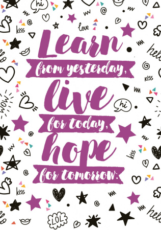 Learn from yesterday, live for today, hope for tomorrow. Тетрадь студенческая (А4, 40л., УФ-лак)